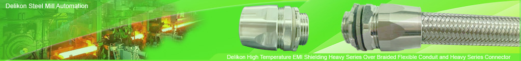 [CN] Safety Efficiency and Maximum Uptime Delikon EMI RFI Shielding Heavy Series Over Braided Flexible Conduit and EMI RFI Shield Termination Heavy Series Conne